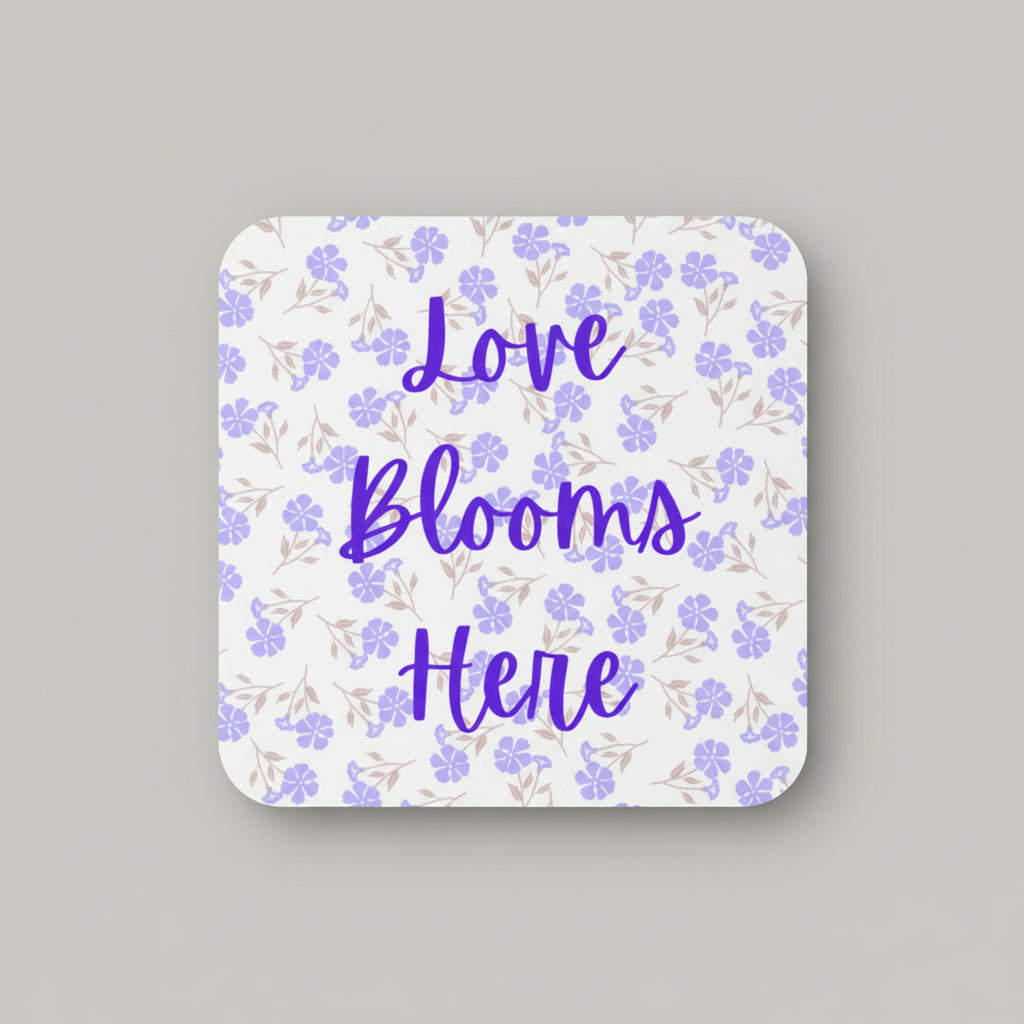Love Blooms Here floral quote coaster with premium cork backing and waterproof glossy finish for coffee table protection and home decor - Purple - Grey Background